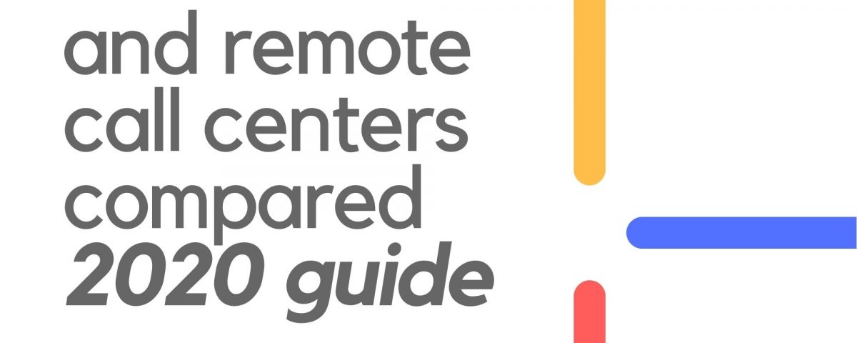 Traditional and remote call centers compared- 2020 guide