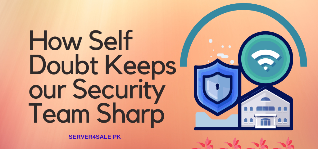 How Self Doubt Keeps our Security Team Sharp