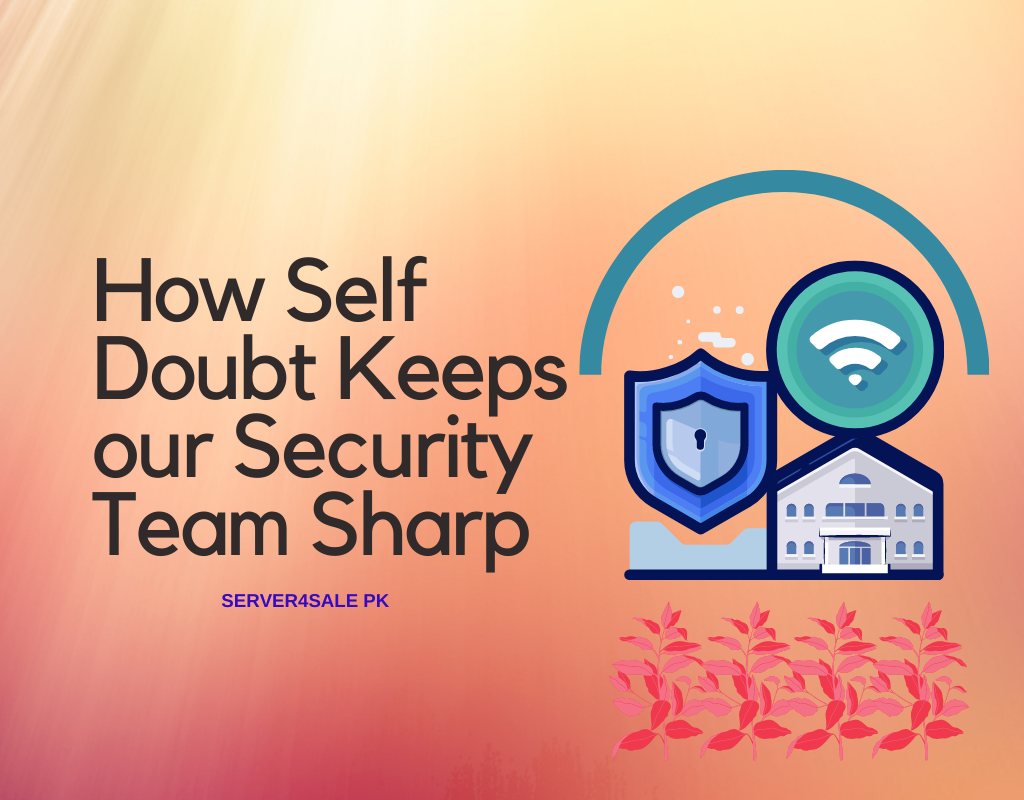 How Self Doubt Keeps our Security Team Sharp